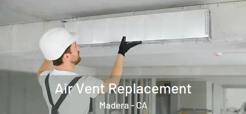  Air Vent Replacement Madera - CA