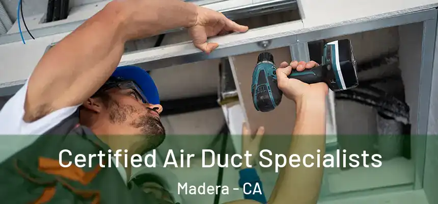  Certified Air Duct Specialists Madera - CA