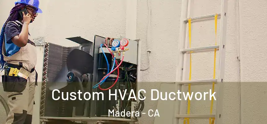  Custom HVAC Ductwork Madera - CA