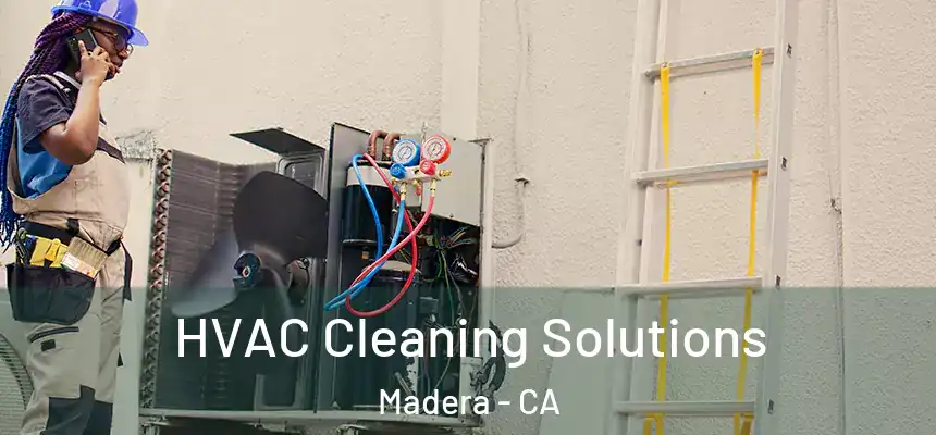  HVAC Cleaning Solutions Madera - CA