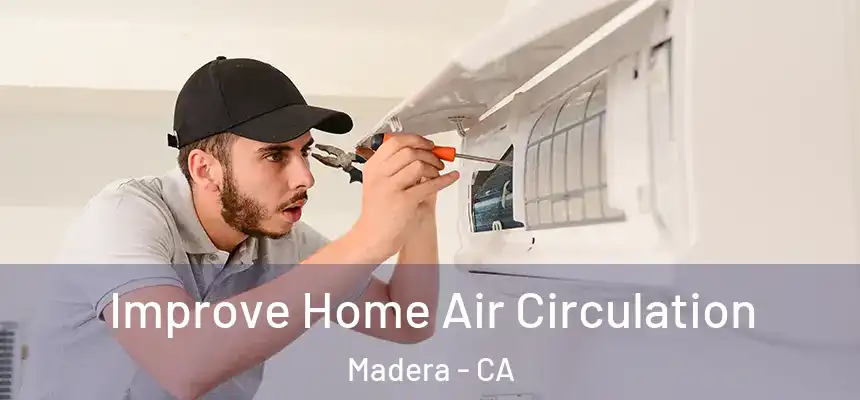  Improve Home Air Circulation Madera - CA