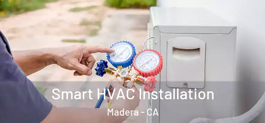 Smart HVAC Installation Madera - CA